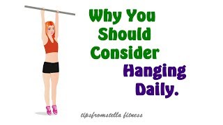 This Is Why You Need To Consider Doing The Hanging Stretch Daily.