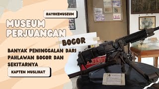 cerita sejarah di museum perjuangan Bogor, hari ini ada karena adanya hari kemarin | Kapten Muslihat