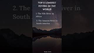 Top 5 Longest Rivers in the World