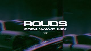 ROUDS - 2024 Wave Mix ラウド