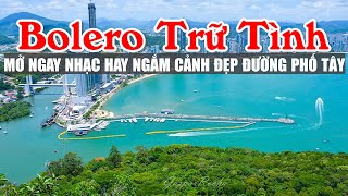 Bolero Chọn Lọc Toàn Bài Hay - Bật Hết Cở Nhạc Trữ Tình Hay Nhất Mới Nhất Ngắm Cảnh Đẹp Châu Âu 4K