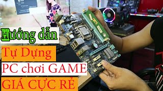 Hướng Dẫn Tự Dựng PC Giá Cực Rẻ Cho Học Sinh Sinh Viên Nghèo Vượt Khó