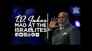 TD JAKES MAD AT THE ISRAELITES - IUIC