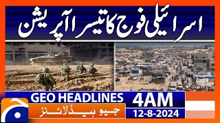 Third operation of the Israeli army on Khan Yunis | Geo News 4 AM Headlines | 12th August 2024