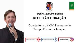 16/10/2024 - REFLEXÃO E ORAÇÃO - QUARTA-FEIRA DA XXVIII SEMANA DO TEMPO COMUM - ANO PAR