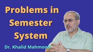 Problems in Semester System [Urdu/Hindi] | Dr. Khalid Mahmood