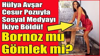 Hülya Avşar Cesur Pozuyla Sosyal Medyayı İkiye Böldü! Bornoz mu Gömlek mi?