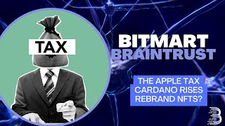 The BitMart BrainTrust #19: Apple, Please Stop Taxing My Non-Fungible Bacon