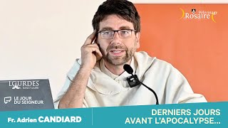 DERNIERS JOURS AVANT L'APOCALYPSE - FR. ADRIEN CANDIARD, OP - ROSAIRE 2022