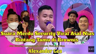 ALEXANDER GEA SECURITY VIRAL || BINTANG TAMU DI BROWNIS