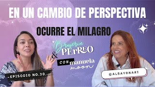 Ep 30: En un cambio de perspectiva ocurre el milagro // @albayonari