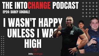 I WASN"T HAPPY UNLESS I WAS HIGH - Darcy Cogdale - Ep24 - The INTOCHANGE podcast