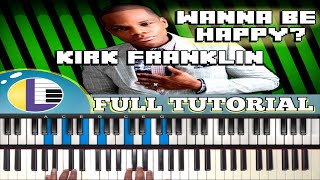 🎵 How to play WANNA BE HAPPY by Kirk Franklin: Wanna Be Happy PIANO TUTORIAL (gospel piano)