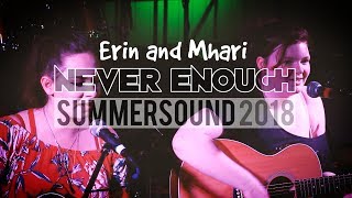 Erin and Mhari - 'Never Enough'