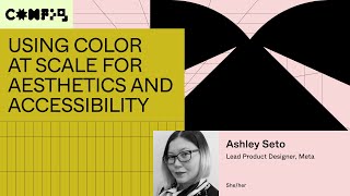 Using color at scale for aesthetics and accessibility - Ashley Seto (Config 2023)