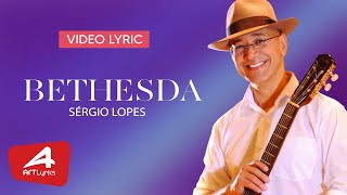 Sérgio Lopes -   Bethesda - Vídeo Lyric