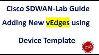 Adding new vEdge  using  Device Template