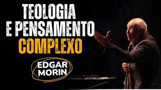 Teologia do Pensamento Complexo (Edgar Morin) | Imaginário Redimido #4