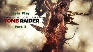 Shadow of the Tomb Raider - Let's Play Part 2 of 5