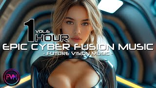 1 HOUR - Cyber Fusion Music Mix (VOL. 6) | SYNTHWAVE - CYBERPUNK - HOUSE | Future Vision Music