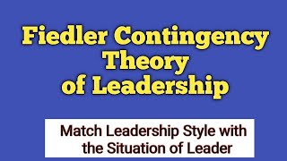 Fiedler Contingency Theory of Leadership|| Fred Fiedler Model of Leadership || Leadership Theories