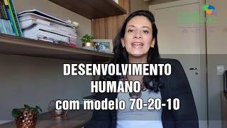 DESENVOLVIMENTO HUMANO - Modelo 70-20-10