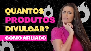 💎Afiliado Iniciante: Quantos PRODUTOS Divulgar para VENDER MUITO como Afiliado