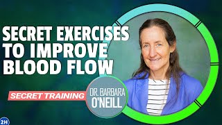 If You Are Suffering from Poor Blood Circulation, Watch This Dr. Barbara O'Neill's SECRET Exercises