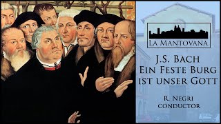 Bach: Ein feste Burg ist unser Gott BWV 80 - Negri | La Mantovana