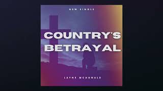 Country's Betrayal   Layne McDonald