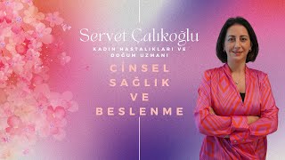 Kadın Sağlığı ve Beslenme Köşesi - Cinsel Sağlık Ve Beslenme - Dr. Servet Çalıkoğlu