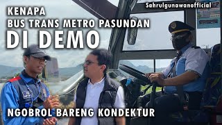 Mengapa Bus Trans Metro Pasundan Di Demo || Obrolan Bareng Kondektur