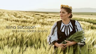 ALINA SECĂȘAN - Ochii mei, badiță, poartă || NOU 2022