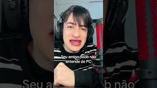 Seu amigo noob não entende de PC #shorts