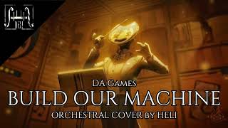 BUILD OUR MACHINE || DA Games || ORCHESTRAL COVER by HELI ||