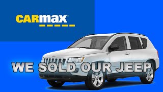 We sold our Jeep Compass to Carmax - 2011 Jeep Compass