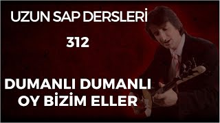 312. Ders DUMANLI DUMANLI OY BİZİM ELLER Uzun Sap solfej