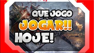 QUAL JOGO JOGAR HOJE EM DIA?!