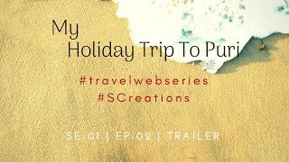 My Holiday Trip To Puri | SE-01 EP-02 Trailer | Watch this video by S Creations