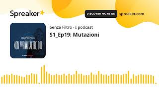 S1_Ep19: Mutazioni