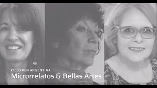 S. Bianchi, L. Valenzuela, D. Grijalva | Ciclo “Microrrelatos & Bellas Artes” | Centro PEN Argentina