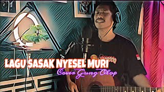 LAGU SASAK NYESEL MURI COVER GUNG OLOP OFFICIAL