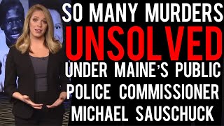 Many crimes unsolved under Maine's Police Commissioner