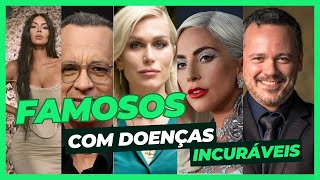 FAMOSOS QUE CONVIVEM COM DOENÇAS INCURAVÉIS