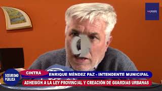 CINTRA: INTENDENTE  ENRIQUE MÉNDEZ PAZ -  GARDIAS URBANAS