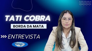 Entrevista com Tati Cobra | Eleições 2024 | Candidata a Prefeita de Borda da Mata