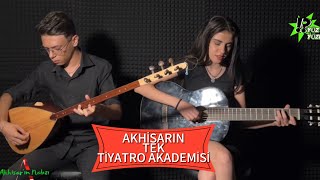 AKHİSARIN TEK TİYATRO AKADEMİSİ