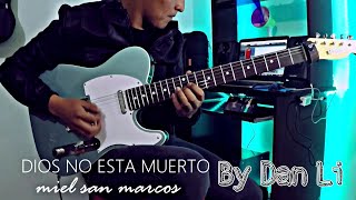 DIOS NO ESTA MUERTO - MIEL SAN MARCOS Cover Guitar By Dan Li