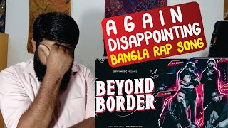 Pakistani reacts on Beyond Border [Official Music Video] - C Let, B. Monk ft. Leo Boys | Bangla Rap