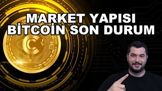 MARKET YAPISI | BİTCOİN SON DURUM